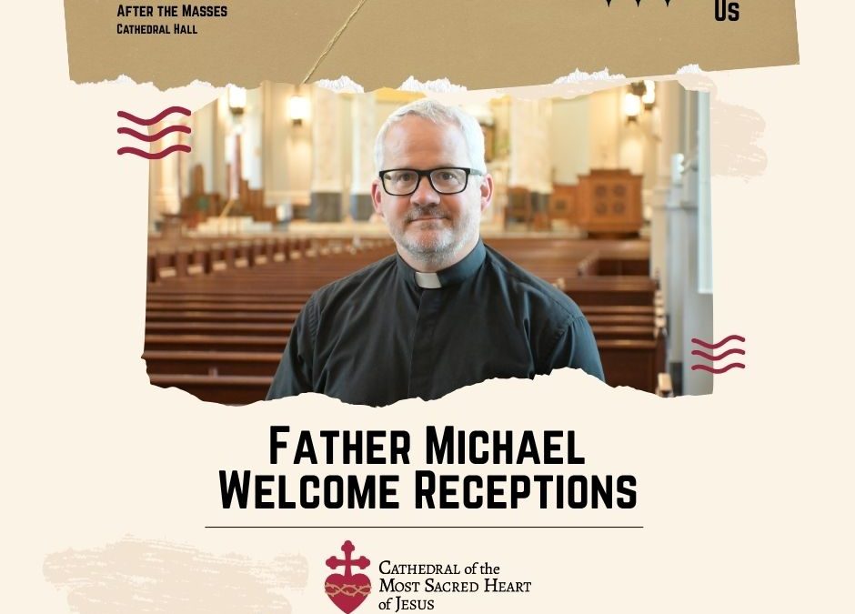 Father Michael Welcome Receptions