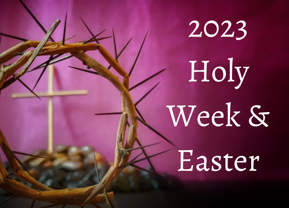 2023 Holy Week & Easter Schedule