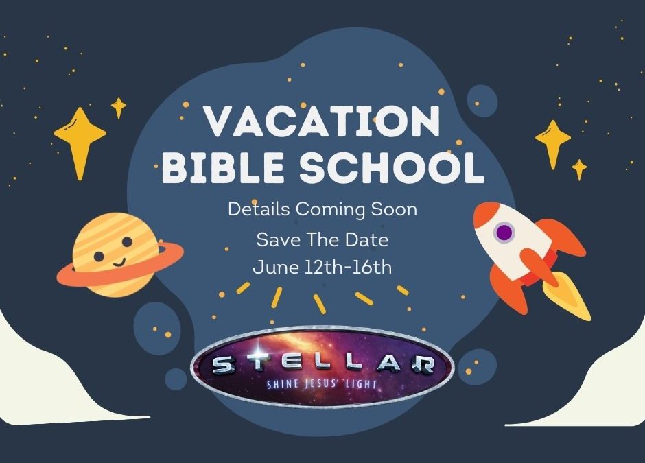 SAVE THE DATE: VACATION BIBLE SCHOOL
